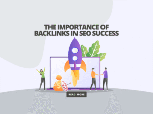 The Importance of Backlinks in SEO Success